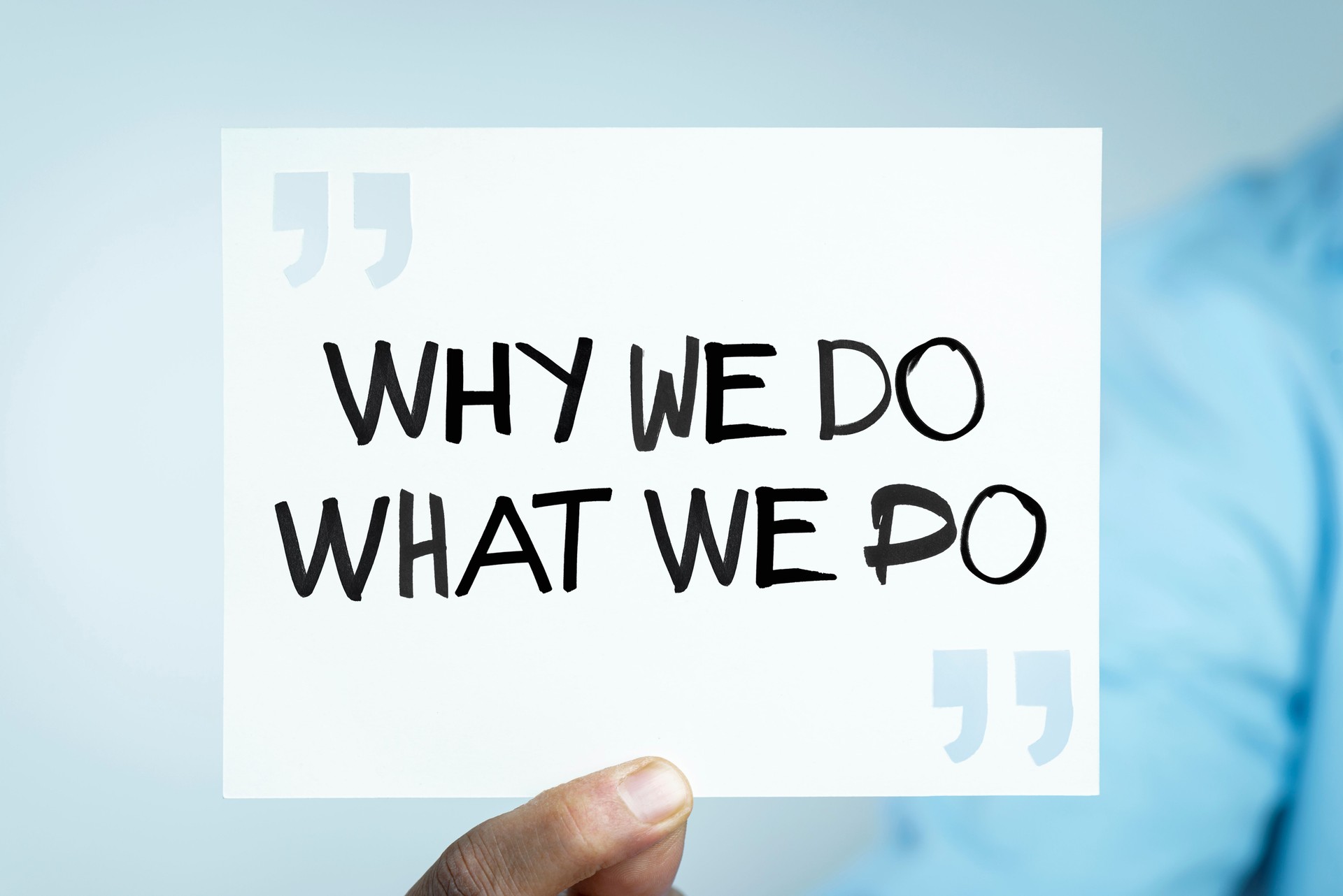 Why We Do What We Do